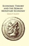 ECONOMIC THEORY AND THE ROMAN MONETARY ECONOMY