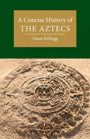 A CONCISE HISTORY OF THE AZTECS