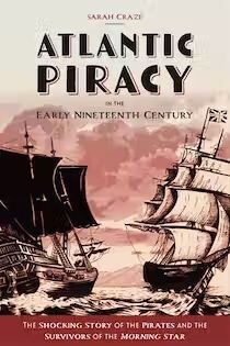 ATLANTIC PIRACY IN THE EARLY NINETEENTH CENTURY