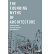 THE FOUNDING MYTHS OF ARCHITECTURE