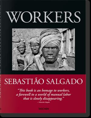 SALGADO. TRABAJADORES. UNA ARQUEOLOGÍA DE LA ERA INDUSTRIAL