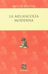 LA MELANCOLÍA MODERNA / ROGER BARTRA.