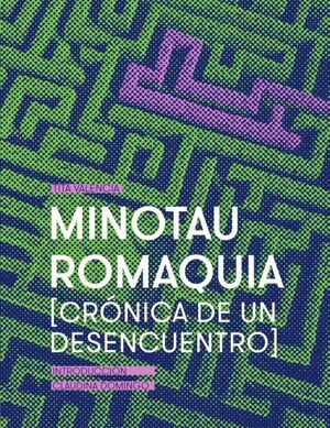 MINOTAU ROMAQUIA. CRÓNICA DE UN DESENCUENTRO