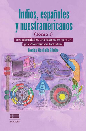 INDIOS, ESPAÑOLES Y NUESTRAMERICANOS (TOMO I)