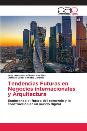 TENDENCIAS FUTURAS EN NEGOCIOS INTERNACIONALES Y ARQUITECTURA