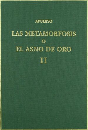 LAS METAMORFOSIS O EL ASNO DE ORO. VOL. II. LIBROS 4-11