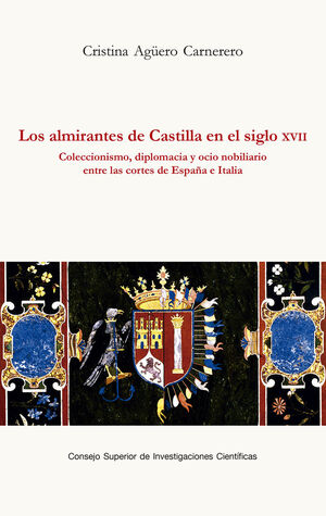 LOS ALMIRANTES DE CASTILLA EN EL SIGLO XVII : COLECCIONISMO, DIPLOMACIA Y OCIO N