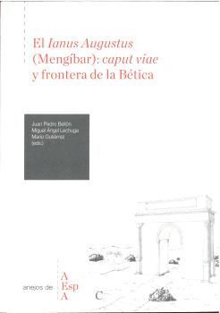 EL IANUS AUGUSTUS (MENGÍBAR): CAPUT VIAE Y FRONTERA DE LA BÉTICA