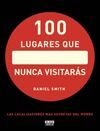 100 LUGARES QUE NUNCA VISITARÁS