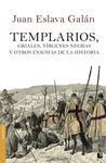 TEMPLARIOS, GRIALES, VÍRGENES NEGRAS Y OTROS ENIGMAS DE LA HISTORIA