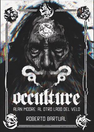 OCCULTURE. ALAN MOORE: AL OTRO LADO DEL VELO