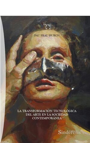 LA TRANSFORMACIÓN TECNOLÓGICA DEL ARTE EN LA SOCIEDAD CONTEMPORÁNEA