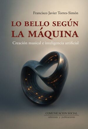 LO BELLO SEGÚN LA MÁQUINA. CREACIÓN MUSICAL E INTELIGENCIA ARTIFICIAL