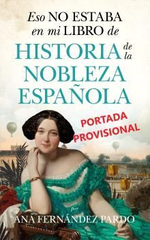 ESO NO ESTABA...HIST. DE LA NOBLEZA ESPAÑOLA