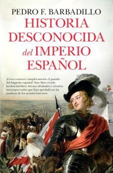 HISTORIA DESCONOCIDA DEL IMPERIO ESPAÑOL