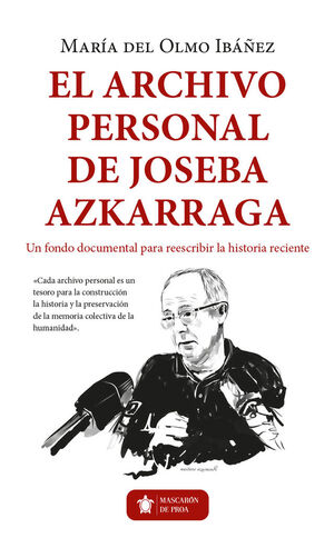 EL ARCHIVO PERSONAL DE JOSEBA AZKARRAGA.