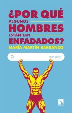 ¿POR QUÉ ALGUNOS HOMBRES ESTÁN TAN ENFADADOS?