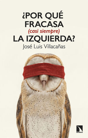 ¿POR QUE FRACASA (CASI SIEMPRE) LA IZQUIERDA?