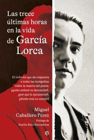LAS TRECE ÚLTIMAS HORAS EN LA VIDA DE GARCÍA LORCA              O)