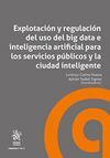 EXPLOTACIÓN Y REGULACIÓN DEL USO DEL BIG DATA E INTELIGENCIA ARTI