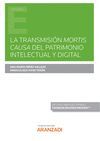 LA TRANSMISIÓN MORTIS CAUSA DEL PATRIMONIO INTELECTUAL Y DIGITAL (PAPEL + E-BOOK