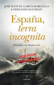 ESPAÑA, TERRA INCOGNITA :EL ASEDIO A LA DEMOCRACIA