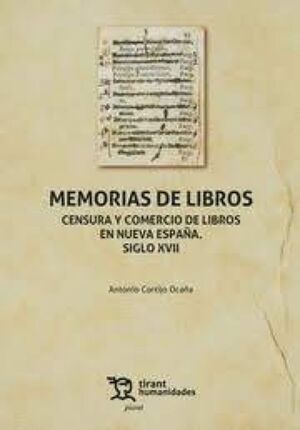 MEMORIAS DE LIBROS. CENSURA Y COMERCIO DE LIBROS EN NUEVA ESPAÑA. SIGLO XVII