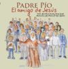 PADRE PÍO - EL AMIGO DE JESÚS