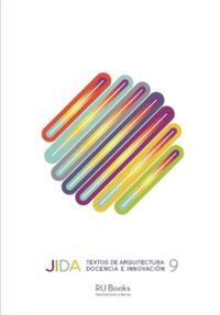 JIDA 9. TEXTOS DE ARQUITECTURA, DOCENCIA E INNOVACIÓN