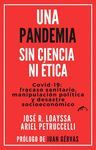 UNA PANDEMIA SIN CIENCIA NI ÉTICA