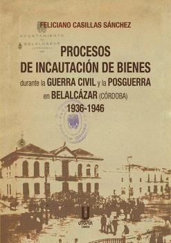 PROCESOS DE INCAUTACIÓN DE BIENES DURANTE LA GUERRA CIVIL Y LA POSGUERRA EN BELA
