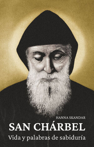 SAN CHARBEL:VIDA Y PALABRAS DE SABIDURIA