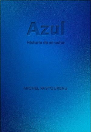 AZUL. HISTORIA DE UN COLOR