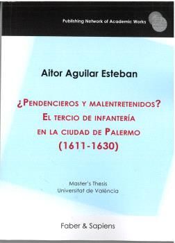 ¿PENDENCIEROS Y MALENTRETENIDOS? EL TERCIO DE INFANTERÍA EN LA CIUDAD DE PALERMO