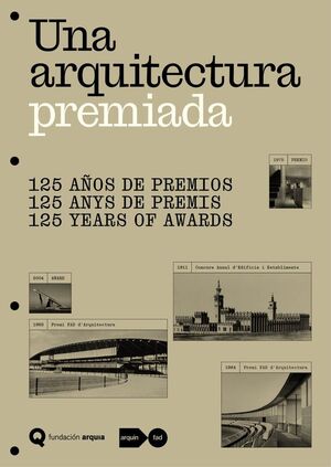 UNA ARQUITECTURA PREMIADA: 125 AÑOS DE PREMIOS