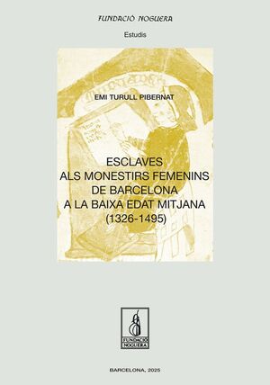 ESCLAVES ALS MONESTIRS FEMENINS DE BARCELONA A LA BAIXA EDAT MITJANA (1326 - 149
