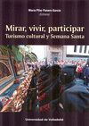 MIRAR, VIVIR, PARTICIPAR. TURISMO CULTURAL Y SEMANA SANTA