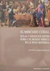 MERCADO CURIAL, EL. BULAS Y NEGOCIOS ENTRE ROMA Y EL MUNDO IBÉRICO EN LA EDAD MO
