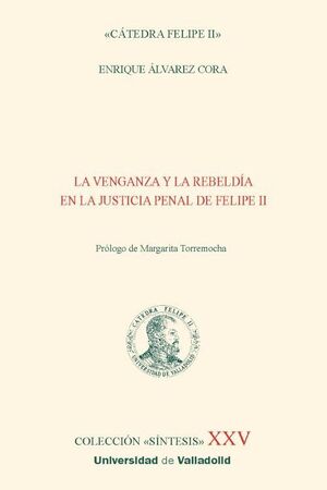 LA VENGANZA Y LA REBELDÍA EN LA JUSTICIA PENAL DE FELIPE II