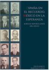 ESPAÑA EN EL RECUERDO, MÉXICO EN LA ESPERANZA