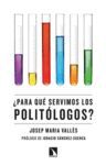 ¿PARA QUÉ SERVIMOS LOS POLITÓLOGOS?