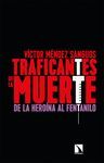 TRAFICANTES DE LA MUERTE DE LA HEROINA AL FENTANIL