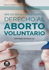 BREVES REFLEXIONES SOBRE EL DERECHO AL ABORTO VOLUNTARIO