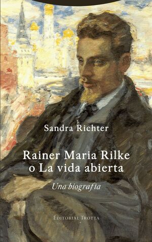 RAINER MARIA RILKE O LA VIDA ABIERTA