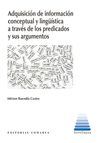 ADQUISICIÓN DE INFORMACIÓN CONCEPTUAL Y LINGÜÍSTICA A TRAVÉS DE LOS PREDICADOS Y