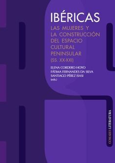 IBERICAS LAS MUJERES Y LA CONSTRUCCION DEL ESPACIO CULTURAL