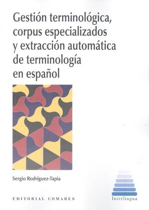 GESTIÓN TERMINOLÓGICA, CORPUS ESPECIALIZADOS Y EXTRACCIÓN AUTOMÁTICA DE TERMINOL