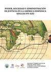 PODER, SOCIEDAD Y ADMINISTRACIÓN DE JUSTICIA EN LA AMÉRICA HISPÁNICA (SIGLOS XVI