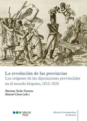 LA REVOLUCION DE LAS PROVINCIAS. LOS ORIGENES DE LAS DIPUTACIONES PROVINCIALES E