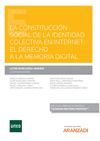 LA CONTRUCCIÓN SOCIAL DE LA IDENTIDAD COLECTIVA EN INTERNET: EL DERECHO A LA MEM